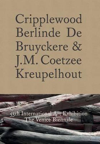 Cripplewood / Kreupelhout: 55th International Art Exhibition: The Venice Biennale