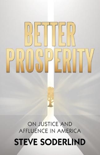 Cover image for Better Prosperity: On Justice and Affluence in America