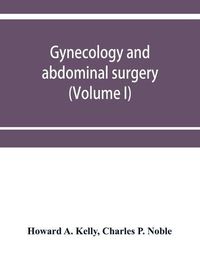 Cover image for Gynecology and abdominal surgery (Volume I)