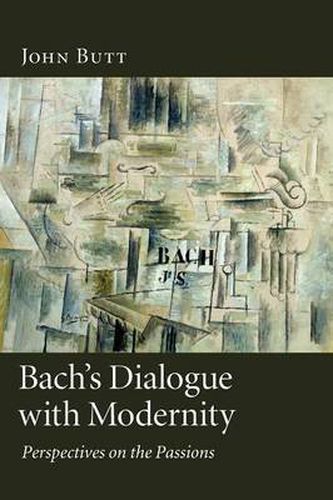 Cover image for Bach's Dialogue with Modernity: Perspectives on the Passions