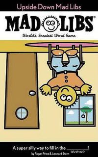 Cover image for Upside Down Mad Libs: World's Greatest Word Game
