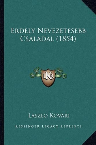 Cover image for Erdely Nevezetesebb Csaladal (1854)