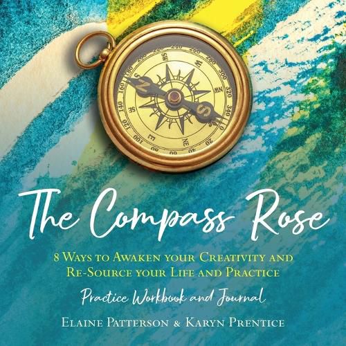 Cover image for The Compass Rose 8 Ways to Awaken your Creativity and re-Source your Life and Practice