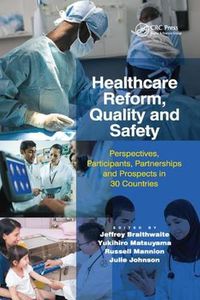 Cover image for Healthcare Reform, Quality and Safety: Perspectives, Participants, Partnerships and Prospects in 30 Countries