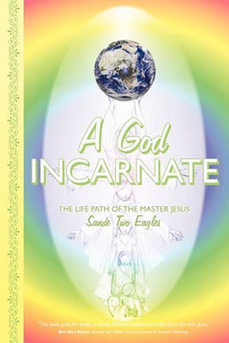 Cover image for A God Incarnate: The Life Path of the Master Jesus