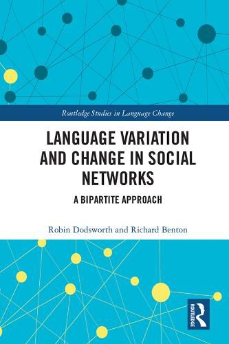 Cover image for Language Variation and Change in Social Networks: A Bipartite Approach