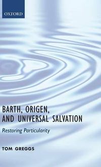 Cover image for Barth, Origen, and Universal Salvation: Restoring Particularity