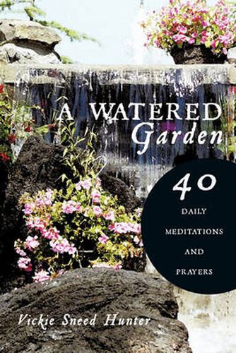 Cover image for A Watered Garden: 40 Daily Meditations and Prayers