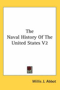 Cover image for The Naval History of the United States V2