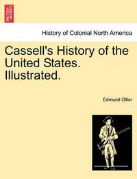 Cover image for Cassell's History of the United States. Illustrated.