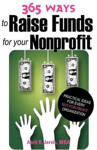 Cover image for 365 Ways to Raise Funds for Your Nonprofit: Practical Ideas for Every Not-For-Profit Organization