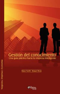 Cover image for Gestion del Conocimiento. Una Guia Practica Hacia La Empresa Inteligente