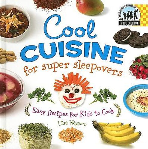 Cover image for Cool Cuisine for Super Sleepovers: Easy Recipes for Kids to Cook: Easy Recipes for Kids to Cook