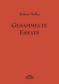 Cover image for Robert Muller: Gesammelte Essays.: Werke Band 11