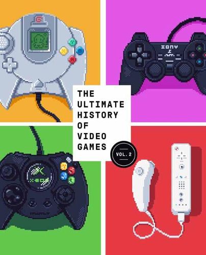 Cover image for The Ultimate History of Video Games, Volume 2: Nintendo, Sony, Microsoft, and the Billion-Dollar Battle to Shape Modern Gaming