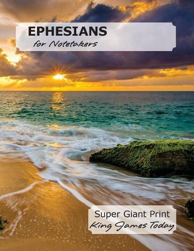 EPHESIANS for Notetakers: Super Giant Print, King James Today