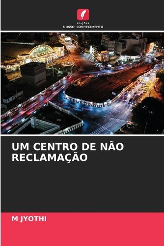Cover image for Um Centro de Nao Reclamacao