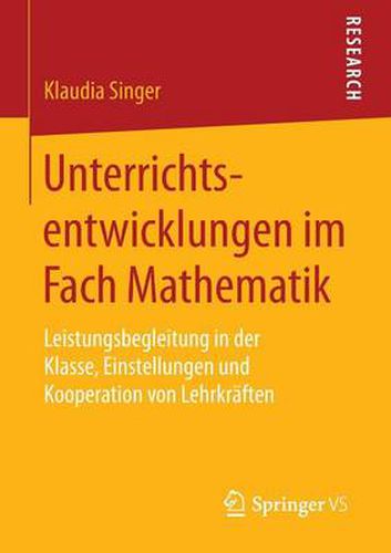 Cover image for Unterrichtsentwicklungen Im Fach Mathematik: Leistungsbegleitung in Der Klasse, Einstellungen Und Kooperation Von Lehrkraften