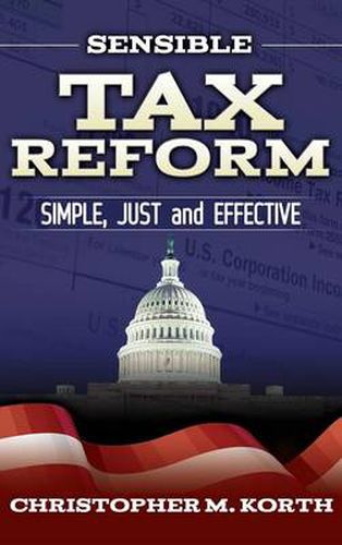 Cover image for Sensible Tax Reform: Simple, Just and Effective