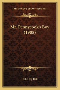 Cover image for Mr. Pennycook's Boy (1905)