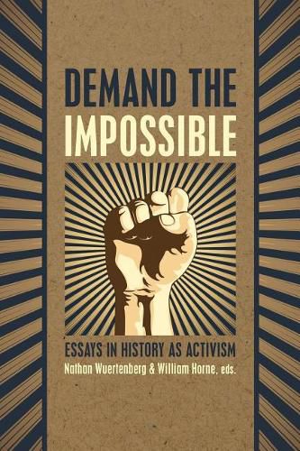 Cover image for Demand the Impossible: Essays in History as Activism
