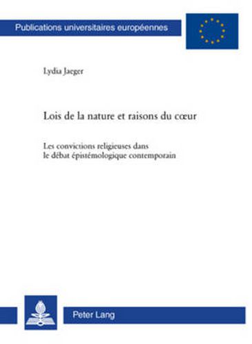 Cover image for Lois de la Nature Et Raisons Du Coeur: Les Convictions Religieuses Dans Le Debat Epistemologique Contemporain