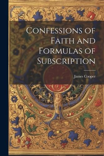 Cover image for Confessions of Faith and Formulas of Subscription