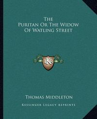 Cover image for The Puritan or the Widow of Watling Street