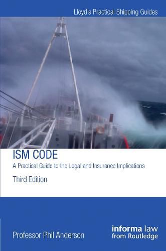 Cover image for The ISM Code: A Practical Guide to the Legal and Insurance Implications: A Practical Guide to the Legal and Insurance Implications