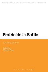 Cover image for Fratricide in Battle: (Un)Friendly Fire