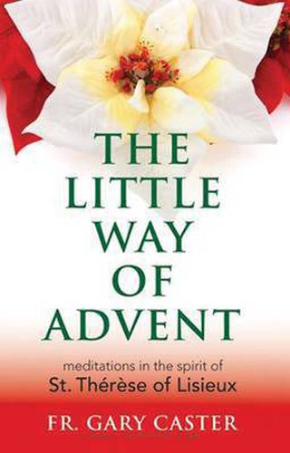 Cover image for The Little Way of Advent: Meditations in the Spirit of St Therese of Lisieux