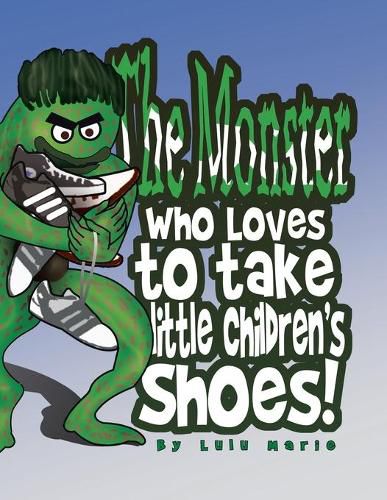 Cover image for The Monster Who Loves to Take Little Children's Shoes!