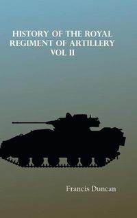 Cover image for History of the Royal Regiment of Artillery Vol. II
