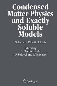 Cover image for Condensed Matter Physics and Exactly Soluble Models: Selecta of Elliott H. Lieb