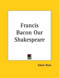 Cover image for Francis Bacon Our Shakespeare