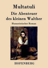 Cover image for Die Abenteuer des kleinen Walther: Humoristischer Roman