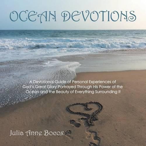 Cover image for Ocean Devotions: A Devotional Guide of Personal Experiences of God's Great Glory Portrayed Through His Power of the Ocean and the Beauty of Everything Surrounding It