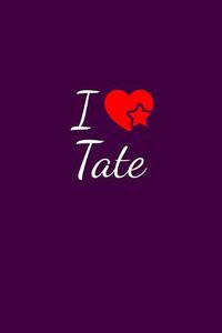 Cover image for I love Tate: Notebook / Journal / Diary - 6 x 9 inches (15,24 x 22,86 cm), 150 pages. For everyone who's in love with Tate.