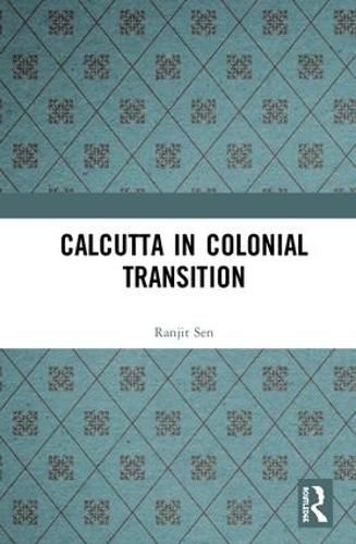 Cover image for Calcutta in Colonial Transition