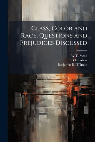Cover image for Class, Color and Race; Questions and Prejudices Discussed
