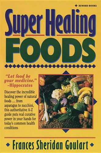 Cover image for Super Healing Foods: Discover the Incredible Healing Power of Natural Foods
