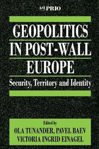 Cover image for Geopolitics in Post-Wall Europe: Security, Territory and Identity