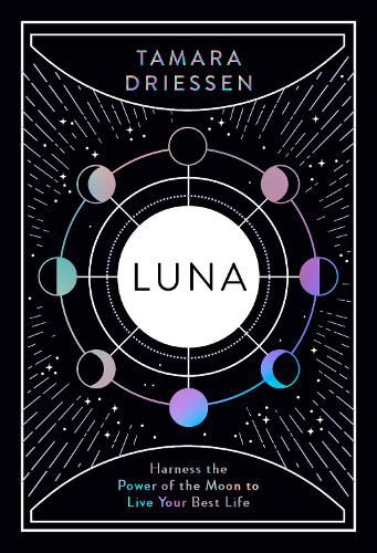 Luna: Harness the Power of the Moon to Live Your Best Life
