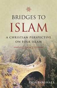 Cover image for Bridges to Islam: A Christian Perspective on Folk Islam