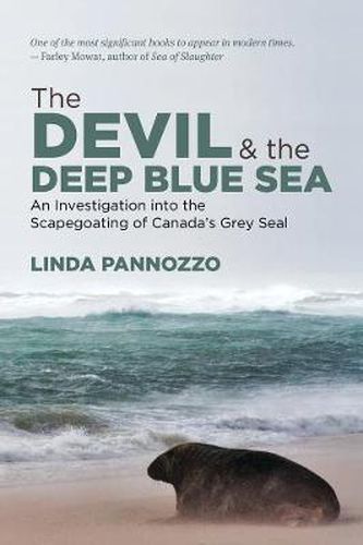 Cover image for The Devil and the Deep Blue Sea: An Investigation into the Scapegoating of Canada's Grey Seal