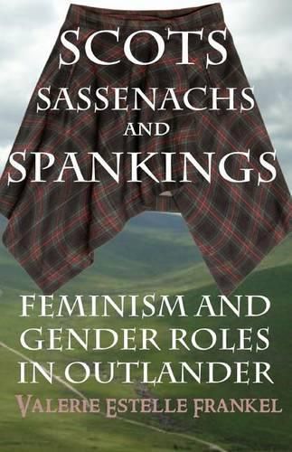 Cover image for Scots, Sassenachs, and Spankings: Feminism and Gender Roles in Outlander