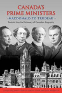 Cover image for Canada's Prime Ministers: Macdonald to Trudeau - Portraits from the Dictionary of Canadian Biography