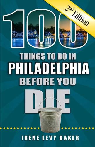 Cover image for 100 Things to Do in Philadelphia Before You Die, 2nd Edition