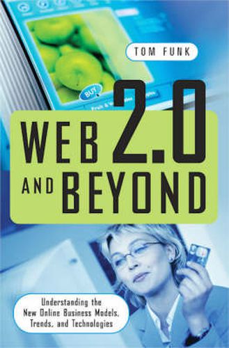 Cover image for Web 2.0 and Beyond: Understanding the New Online Business Models, Trends, and Technologies