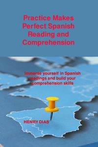 Cover image for Practice Makes Perfect Spanish Reading and Comprehension